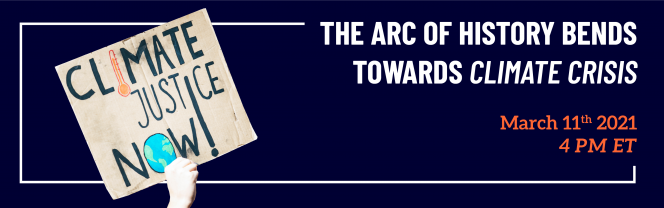 The Arc of History Bends Toward Climate Crisis on March 11 at 4pm ET